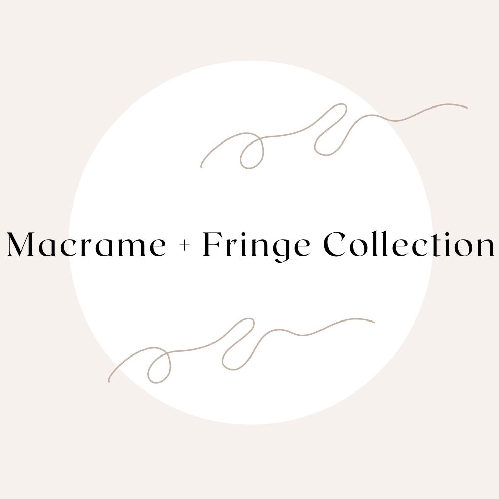 Macrame + Fringe Collection